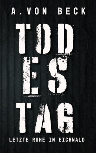 Todestag – Letzte Ruhe in Eichwald: 2. Teil der Saarcrime Serie (Eichwald-Serie, Band 2)