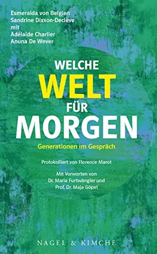 Welche Welt für morgen?: Gespräch zwischen Generationen von Nagel & Kimche