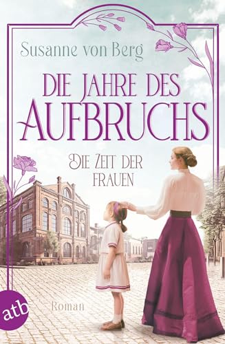 Die Zeit der Frauen – Die Jahre des Aufbruchs: Roman (Die Alltagswunder-Saga, Band 3) von Aufbau Tb
