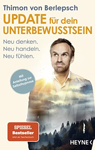 Update für dein Unterbewusstsein: Neu denken. Neu handeln. Neu fühlen - Mit Anleitung zur Selbsthypnose von HEYNE