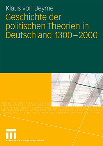 Geschichte der politischen Theorien in Deutschland 1300-2000 Geschichte der politischen Theorien in Deutschland 1300-2000 von VS Verlag für Sozialwissenschaften