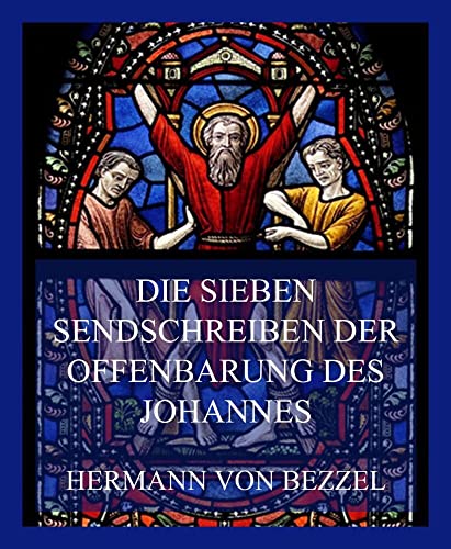 Die sieben Sendschreiben der Offenbarung des Johannes von Jazzybee Verlag