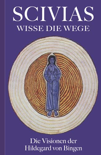 SCIVIAS – Wisse die Wege: Die Visionen der Hildegard von Bingen von Independently published