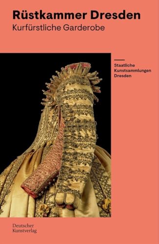 Rüstkammer Dresden: Kurfürstliche Garderobe von Deutscher Kunstverlag