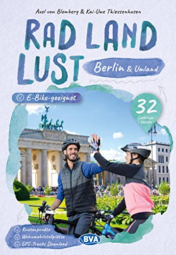Berlin und Umland RadLandLust, 32 Lieblingstouren, E-Bike-geeignet, mit Knotenpunkten und Wohnmobilstellplätzen, GPS-Tracks-Download von BVA BikeMedia