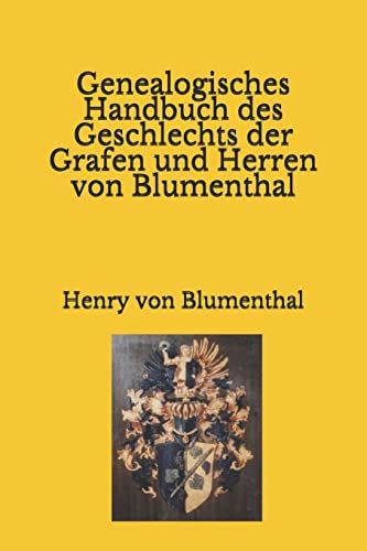 Genealogisches Handbuch des Geschlechts der Grafen und Herren von Blumenthal von Longcross Press