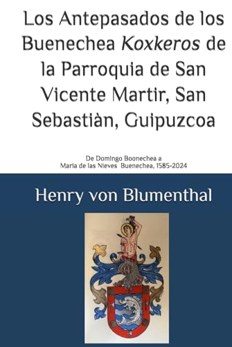 Los Antepasados de los Buenechea Koxkeros de la Parroquia de San Vicente Martir, San Sebastiàn, Guipuzcoa von longcross Press