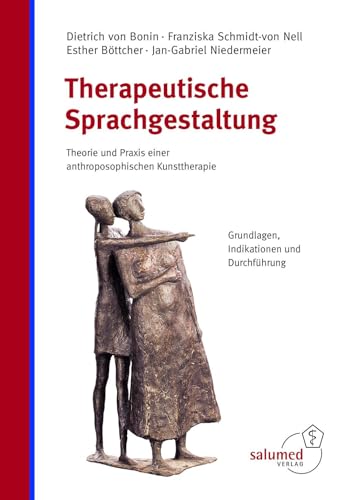 Therapeutische Sprachgestaltung: Theorie und Praxis einer anthroposophischen Kunsttherapie von Salumed-Verlag