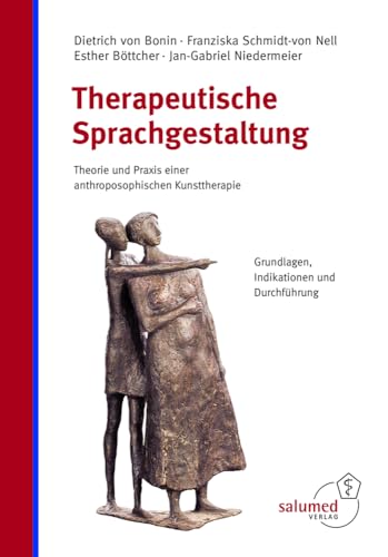 Therapeutische Sprachgestaltung: Theorie und Praxis einer anthroposophischen Kunsttherapie von Salumed-Verlag