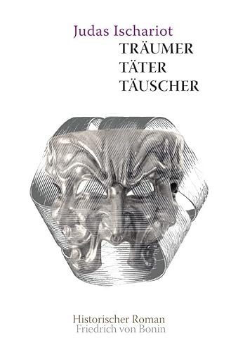 Judas Ischarioth: Träumer, Täter, Täuscher von epubli