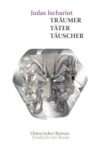 Judas Ischarioth: Träumer, Täter, Täuscher