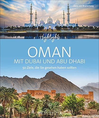 Highlights Oman mit Dubai und Abu Dhabi. 50 Ziele, die Sie gesehen haben sollten. Alle Top-Sehenswürdigkeiten. Mit Routenvorschlägen und zahlreichen Insidertipps. von Bruckmann