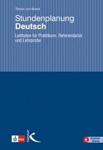 Stundenplanung Deutsch: Leitfaden für Praktikum, Referendariat und Lehrprobe von Kallmeyer'sche Verlags-