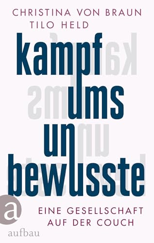 Kampf ums Unbewusste: Eine Gesellschaft auf der Couch von Aufbau