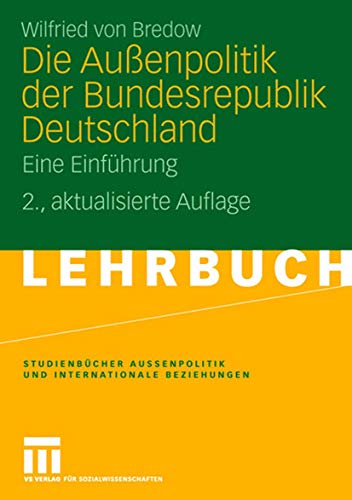 Die Außenpolitik der Bundesrepublik Deutschland: Eine Einführung (Studienbücher Außenpolitik und Internationale Beziehungen) von VS Verlag für Sozialwissenschaften