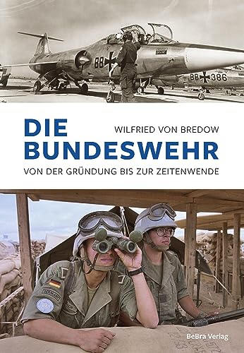Die Bundeswehr: Von der Gründung bis zur Zeitenwende von Bebra Verlag