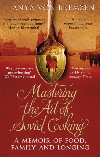 Mastering the Art of Soviet Cooking: A Memoir of Food, Family and Longing von Black Swan