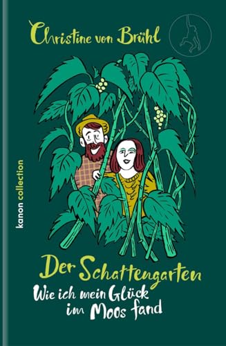 Der Schattengarten: Wie ich mein Glück im Moos fand von Kanon Verlag Berlin