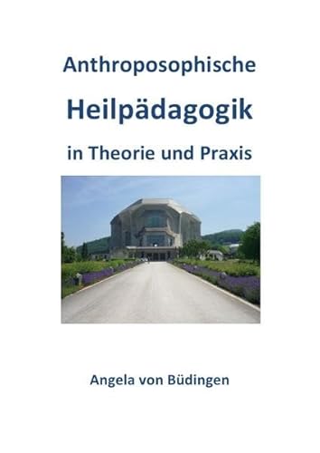 Anthroposophische Heilpädagogik in Theorie und Praxis