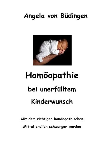 Homöopathie bei unerfülltem Kinderwunsch: Mit dem richtigen homöopathischen Mittel endlich schwanger werden