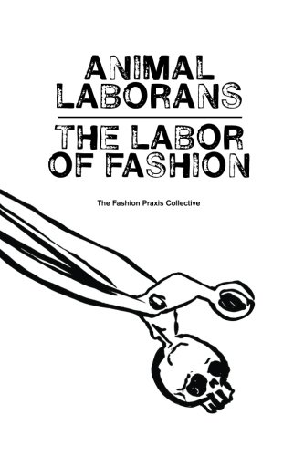 Animal Laborans: The Labor of Fashion von The Fashion Praxis Collective/SelfPassage