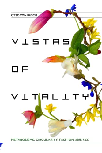 Vistas of Vitality: Metabolisms, Circularity, Fashion-abilities von SelfPassage