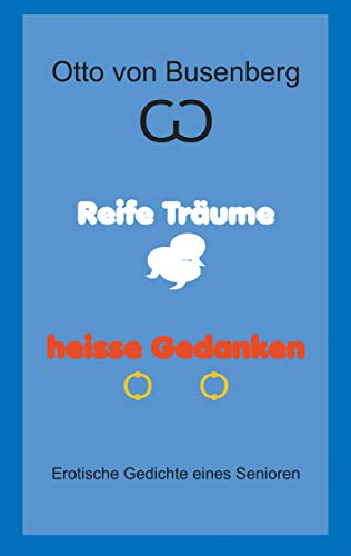 Reife Träume heisse Gedanken: Erotische Gedichte eines Senioren von Books on Demand