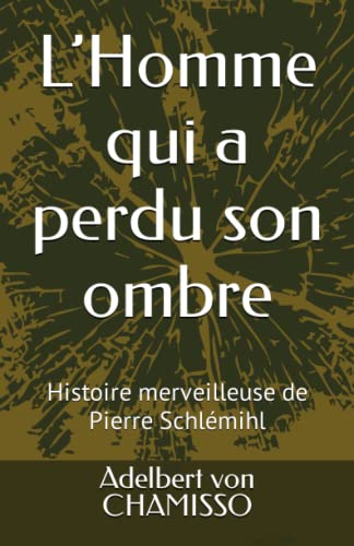 L’Homme qui a perdu son ombre: Histoire merveilleuse de Pierre Schlémihl von Independently published