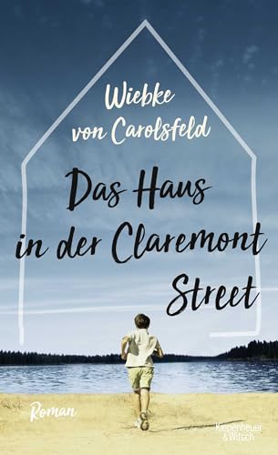Das Haus in der Claremont Street: Roman von Kiepenheuer & Witsch GmbH
