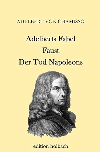 Adelberts Fabel. Faust. Der Tod Napoleons von epubli