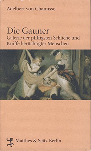 Die Gauner: Galerie der pfiffigsten Schliche und Kniffe berüchtigter Menschen (Französische Bibliothek)