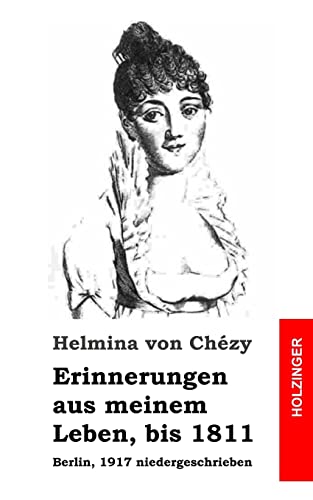 Erinnerungen aus meinem Leben, bis 1811: Berlin, 1917 niedergeschrieben