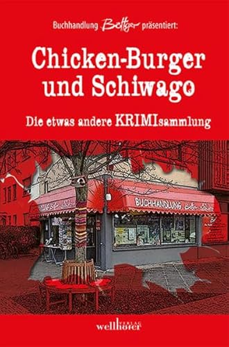 Chicken-Burger und Schiwago: Die etwas andere Krimisammlung