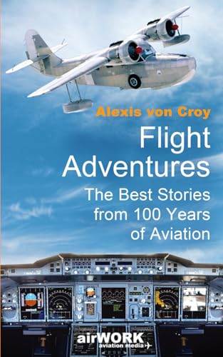 Flight Adventures: The Best Stories from 100 Years of Aviation