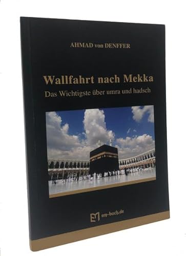 Wallfahrt nach Mekka: Das Wichtigste über umra und hadsch