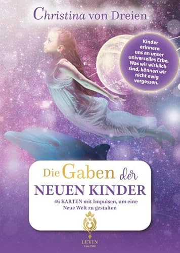 Christina von Dreien - Die Gaben der NEUEN KINDER - Kartenset mit Begleitbuch: Kinder erinnern uns an unser universelles Erbe. Was wir wirklich sind, können wir nicht ewig vergessen.