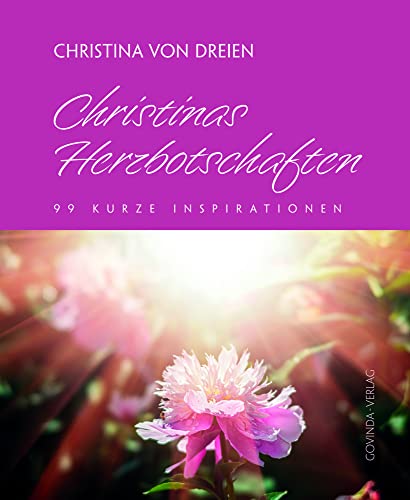 Christinas Herzbotschaften: 99 kurze Inspirationen von Govinda