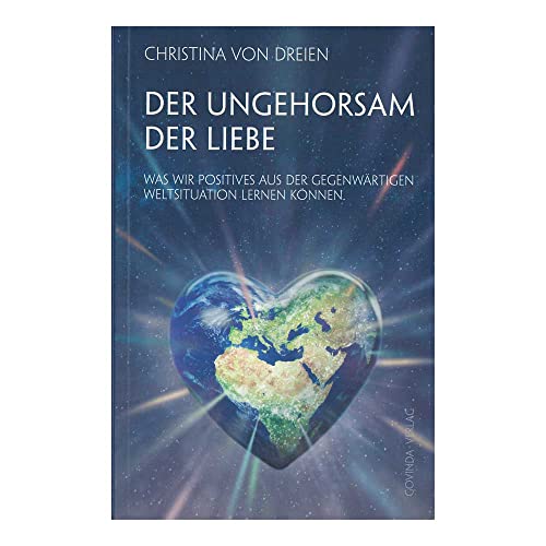 Der Ungehorsam der Liebe: Was wir Positives aus der gegenwärtigen Weltsituation lernen können von Govinda