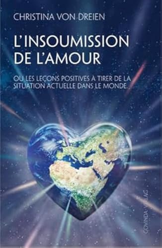 L'Insoumission de l'amour: Ou les leçons positives à tirer de la situation actuelle dans le monde L'Insoumission de l'amour: Ou les leçons positives à tirer de la situation actuelle dans le monde von Govinda