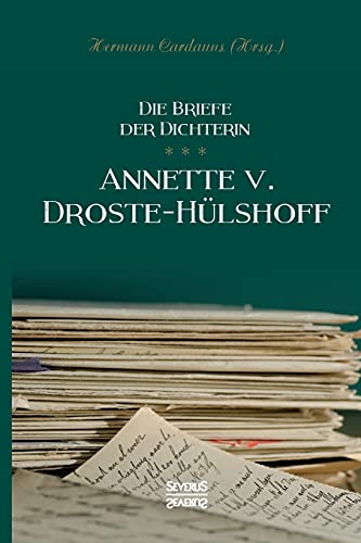 Briefe der Dichterin Annette von Droste-Hülshoff von Severus