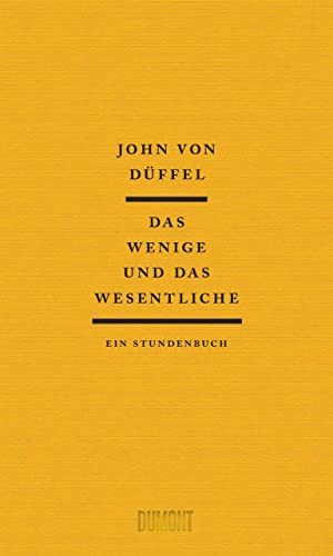 Das Wenige und das Wesentliche: Ein Stundenbuch von DuMont Buchverlag GmbH & Co. KG