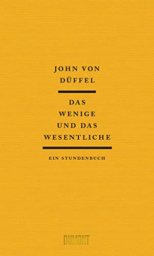 Das Wenige und das Wesentliche: Ein Stundenbuch von DuMont Buchverlag GmbH & Co. KG