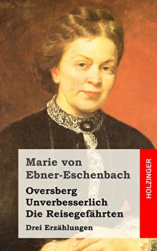 Oversberg / Unverbesserlich / Die Reisegefährten: Drei Erzählungen