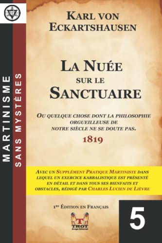 La Nuée sur le Sanctuaire: Avec un Supplément Pratique Martiniste redigée par Charles Lucien de Lièvre von Independently published
