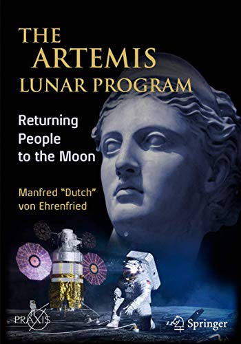 The Artemis Lunar Program: Returning People to the Moon (Springer Praxis Books) von Springer