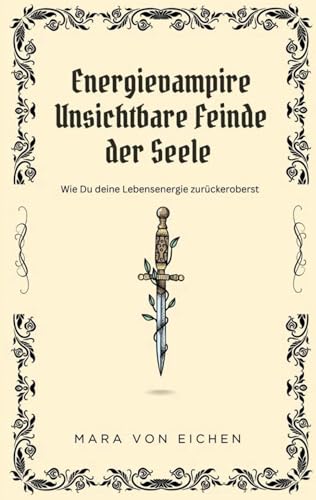 Energievampire unsichtbare Feinde der Seele: Wie Du deine Lebensenergie zurückeroberst von BoD – Books on Demand