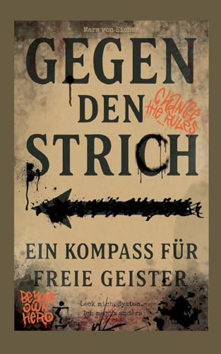 Gegen den Strich - ein Kompass für freie Geister: Leck mich-System Ich mach`s anders von BoD – Books on Demand