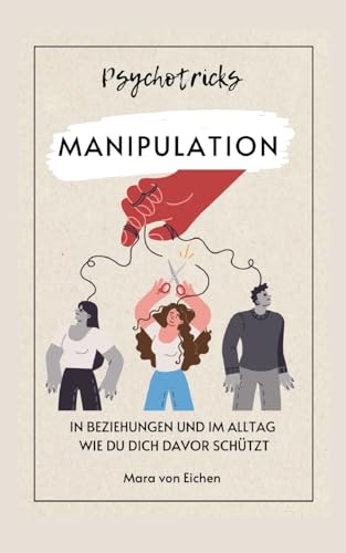 Psychotricks-Manipulation in Beziehungen und im Alltag: Wie du dich davor schützt von BoD – Books on Demand