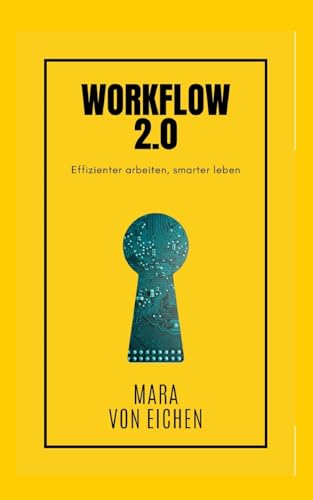Workflow 2.0: Effizienter arbeiten, smarter leben von BoD – Books on Demand