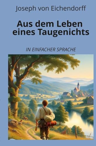 Aus dem Leben eines Taugenichts: In einfacher Sprache (Klassiker in einfacher Sprache) von tolino media
